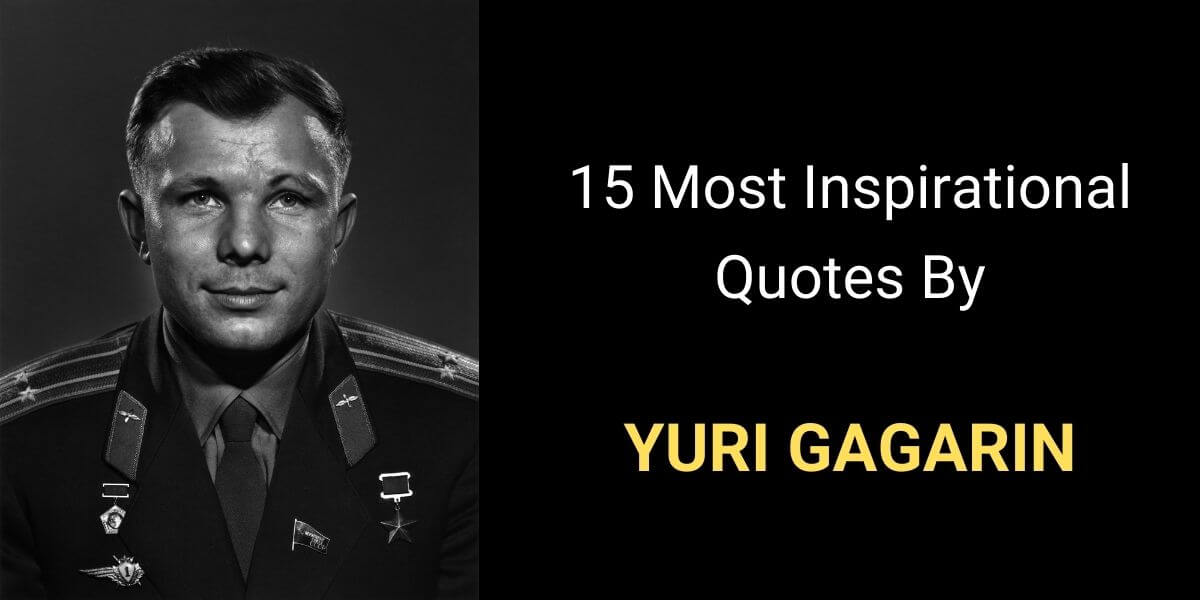 You are currently viewing Top 15 Inspirational Yuri Gagarin Quotes